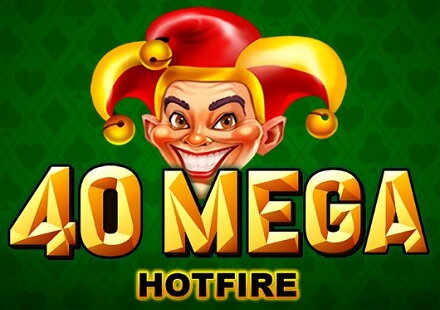 40 Mega Hotfire