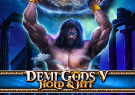 Demi Gods V - Hold & Hit