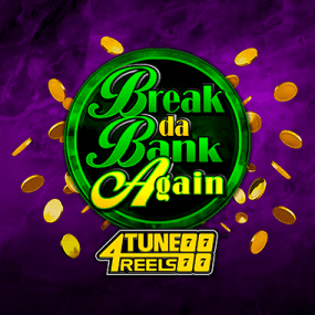Break Da Bank Again 4Tune Reels