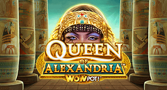 Queen of Alexandria WOWPOT!