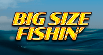 Big Size Fishin'